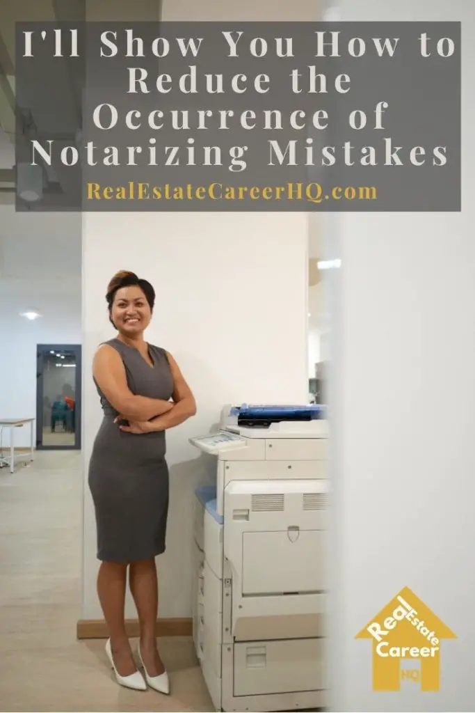 Here are some practical steps to reduce the occurrence of notarizing mistakes