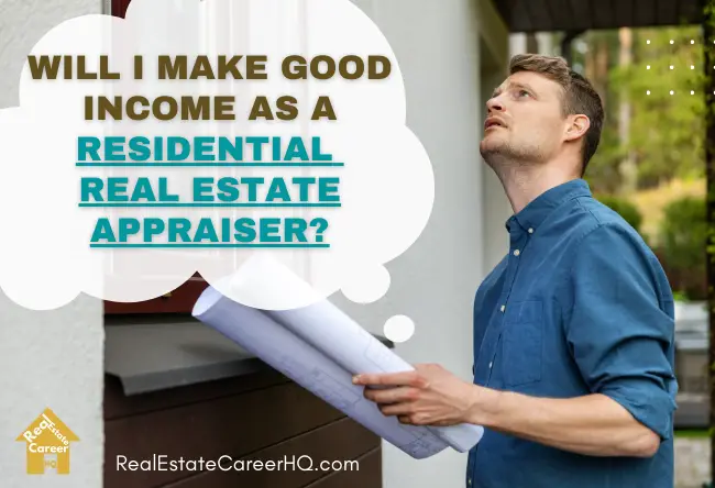 Residential Real Estate Appraiser thinking about income potential
